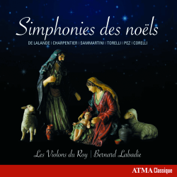 Symphonies des Noëls Delalande, Charpentier, Corelli… Les Violons du Roy