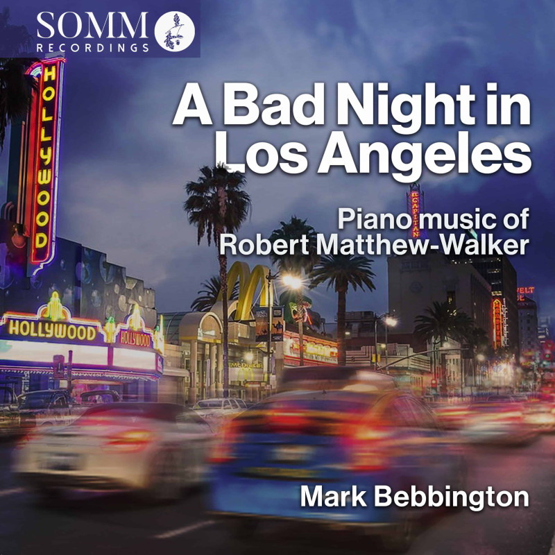 Robert Matthew-Walcker, A Bad Night In Los Angeles, Mark Bebbington, piano