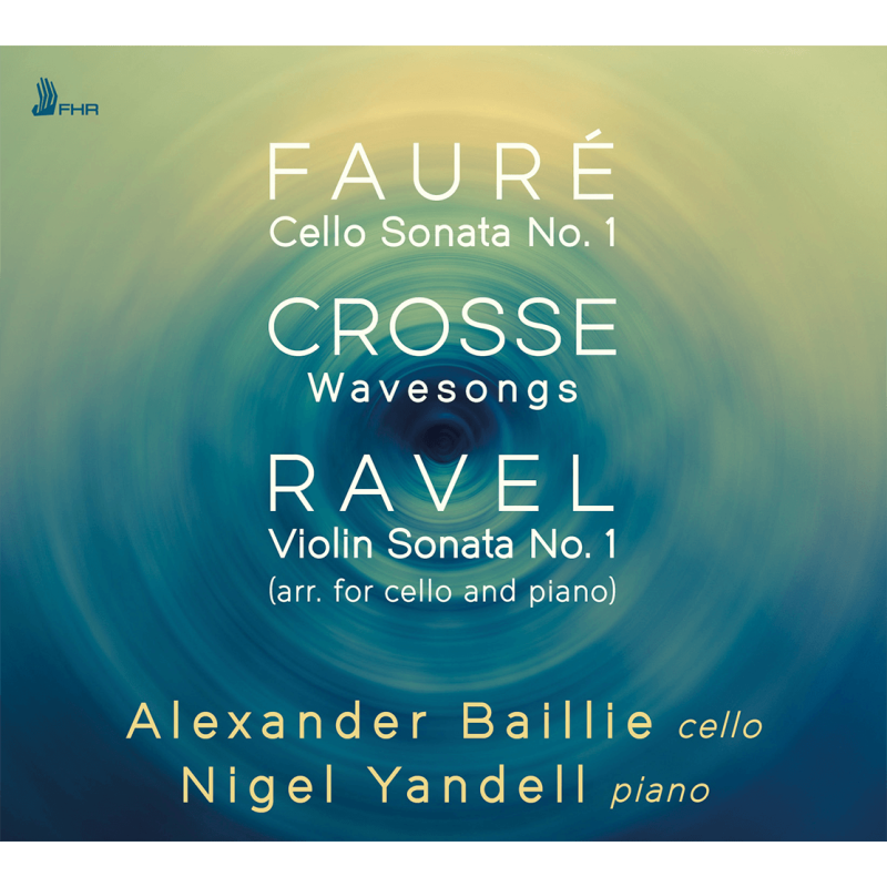 Fauré, Crosse, Ravel Musique pour violoncelle et piano, Baillie, Yandell