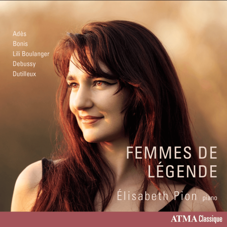 Femmes de Légende : Adès, Boulanger, Bonis… Elisabeth Pion, piano