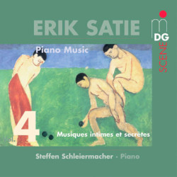 Erik Satie (1866-1925) - Musiques intimes et secrètes, vol.4