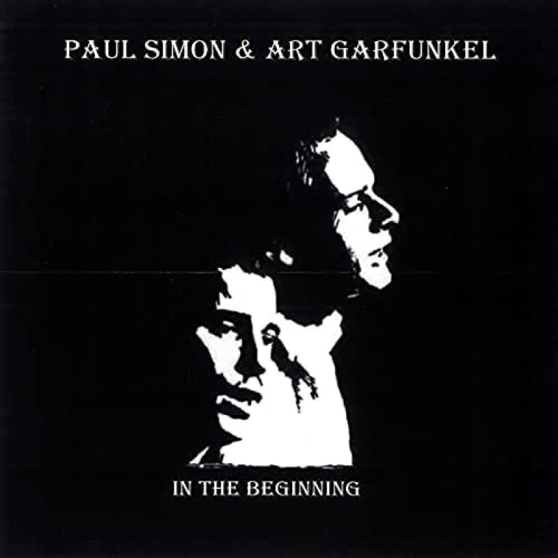 Paul Simon & Art Garfunkel In the Beginning