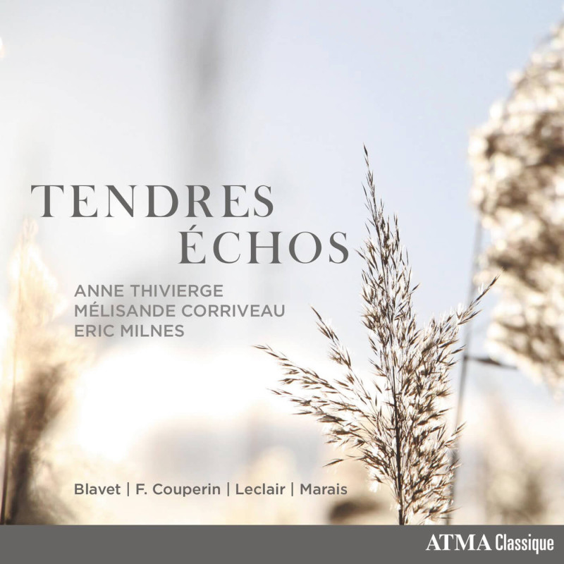 Tendres échos Blavet, Couperin, Marais, Leclair, Anne Thivierge, flûte