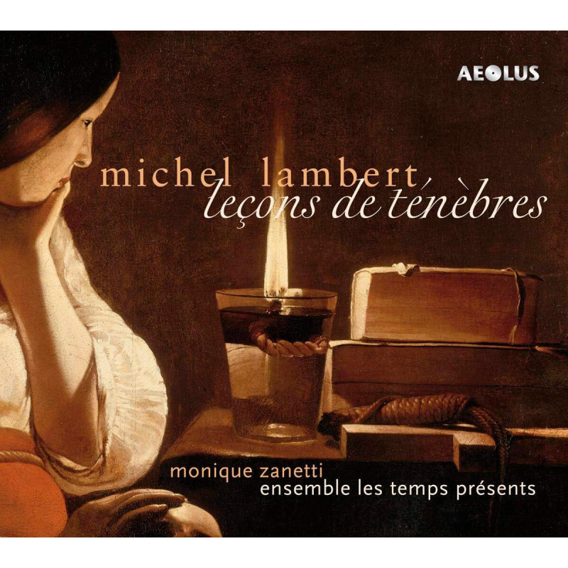 Michel Lambert Leçons de ténèbres Ensemble Les Temps Présents, Monique Zanetti