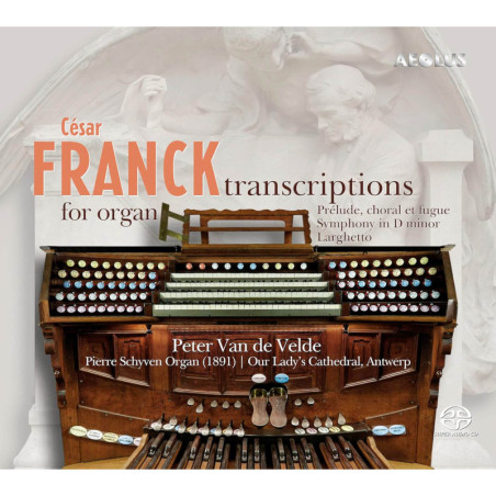 César Franck Transcriptions Pour Orgue - Peter Van De Velde