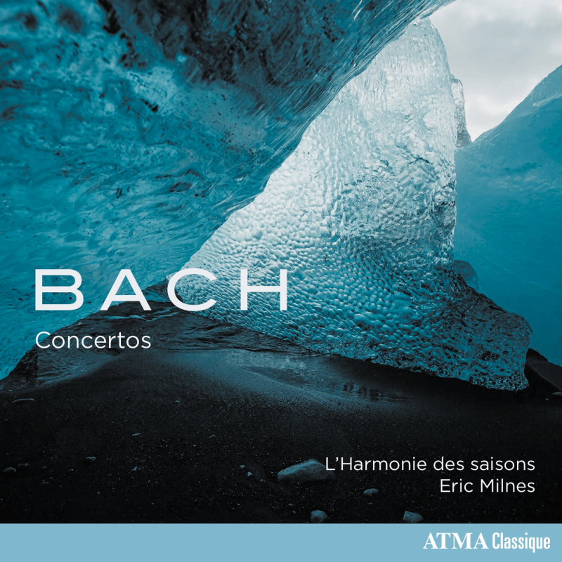 Bach Concertos Eric Milnes L'harmonie des Saisons