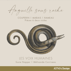 Anguille sous roche Marais, Couperin, Rameau, Pièces à 2 violes, Les Voix Humaines