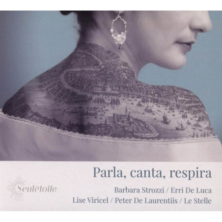 Strozzi Parla, Canta, Respira - Lise Viricel, Soprano