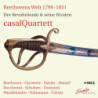 Beethoven et son temps : 1799-1851 - Les quatuors révolutionnaires et ses rivaux / Casal Quartett