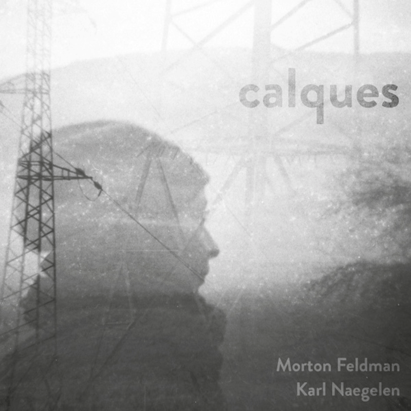 Naegelen, Feldman, Calques / Quatuor Umlaut & Joris Rühl, clarinette