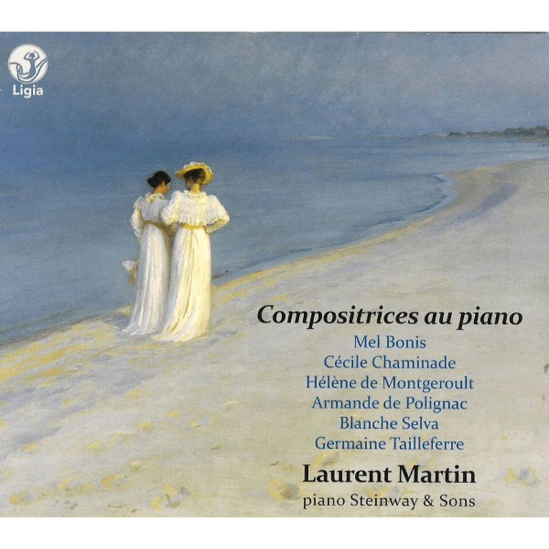 Compositrices au piano, Montgeroult, Chaminade, Bonis, Polignac, Selva, Tailleferre par Laurent Martin