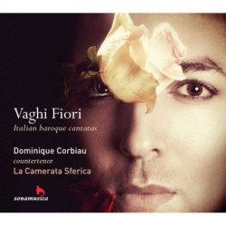 Vaghi Fiori Cantates baroques italiennes, Dominique Corbiau, La Camerata Sferica