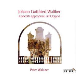 Johann Gottfried Walther Concerti appropirati all’organo, Peter Waldner, orgue