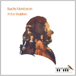 Bachs Mentoren Buxtehude Reincken, Böhm, Peter Waldner, clavecin