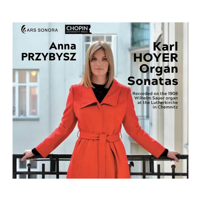 Karl Hoyer, Sonates pour orgue, Anna Przybysz, orgue Wilhelm Sauer