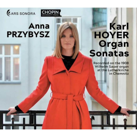 Karl Hoyer, Sonates pour orgue, Anna Przybysz, orgue Wilhelm Sauer