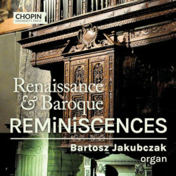 Réminiscences Renaissance & Baroque Bartosz Jakubczak, orgue