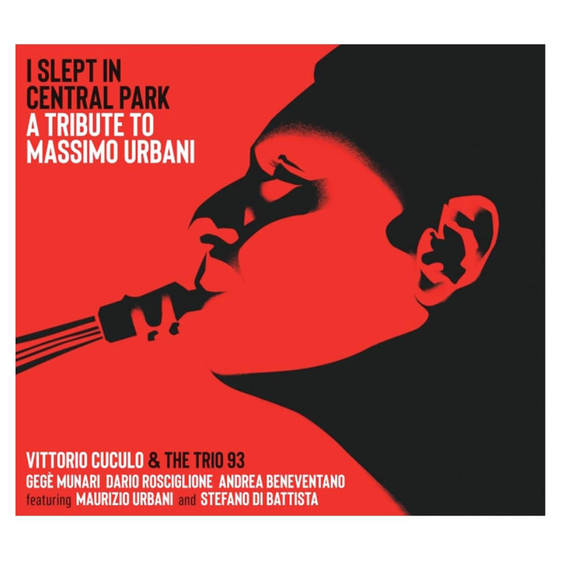 Vittorio Cuculo & The Trio 93 I Slept in Central Park, a Tribute to Massimo Urbani