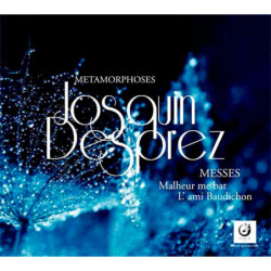 Josquin Desprez (1440-1521) Messes / Métamorphoses