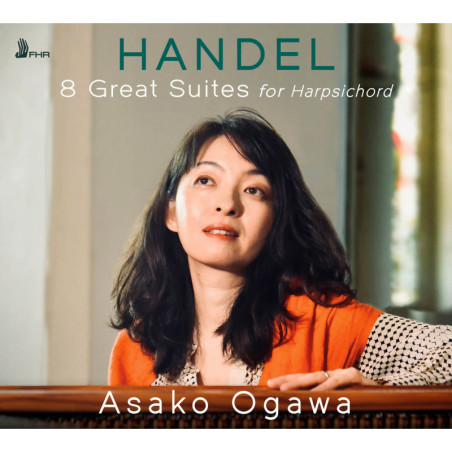 Haendel 8 grandes Suites pour clavecin Suites n°1 HWV 426 à n°8 HWV 433  Asako Ogawa, clavecin