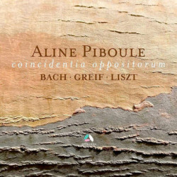 Coincidentia Oppositorum J. S. Bach, Liszt & Greif, Aline Piboule, piano