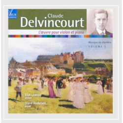 Claude Delvincourt L'oeuvre pour violon et piano vol.1