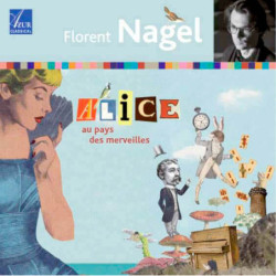 Alice au pays des merveilles / Florent Nagel