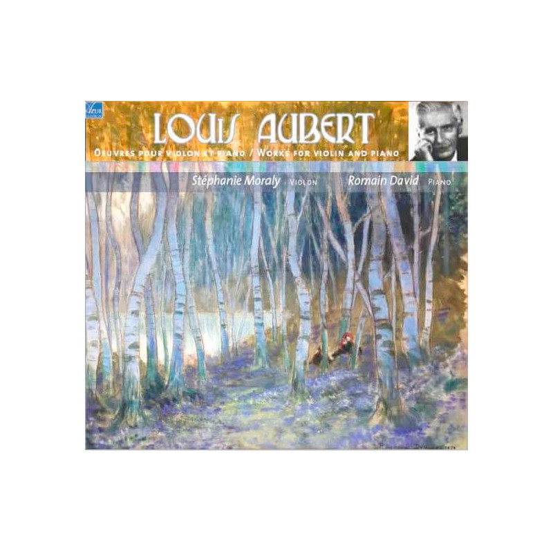 Louis Aubert (1877-1968) Intégrale des œuvres pour violon et piano