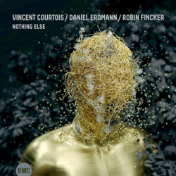 Vincent Courtois,  Daniel Erdmann, Robin Fincker Nothing Else