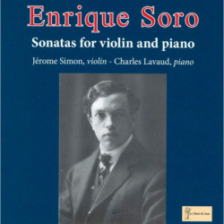 Enrique Soro Sonates pour violon et piano, Jérôme Simon, violon, Charles Lavaud, piano