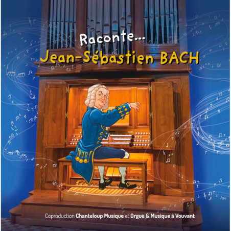 Raconte…  Jean-Sébastien Bach,