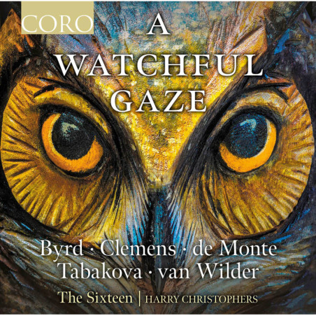 A Watchful Gaze  Byrd, Clemens, de Monte, Tabakova, van Wilder, The Sixteen