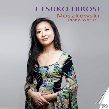 MORITZ MOSZKOWSKI Œuvres pour piano / Etsuko Hirose