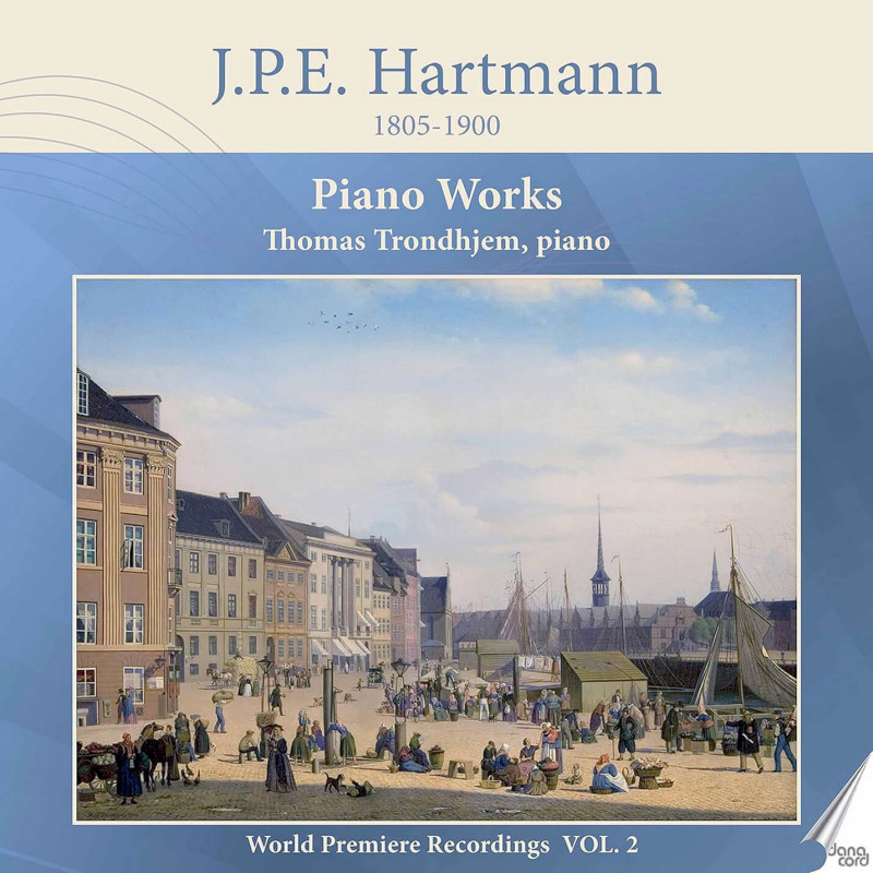 J.P.E. HARTMANN (1805-1900) Œuvres pour piano, vol.2 Thomas Trondhjem