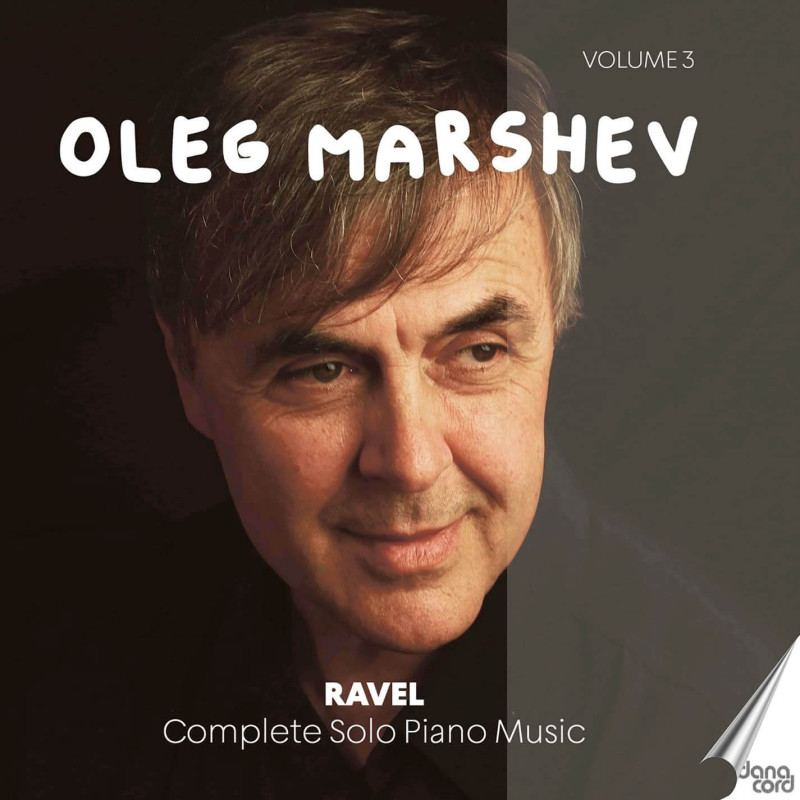 Maurice Ravel Intégrale de la musique pour piano vol.3 Oleg Marshev