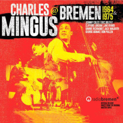 Charles Mingus - @Bremen 1964-1975