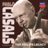 Pablo Casals The Philips Legacy