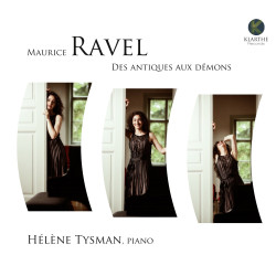 Maurice Ravel Des antiques aux démons, Hélène Tysman, piano