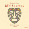 Michael Blake, Afrikosmos, Antony Gray, piano (3CD)