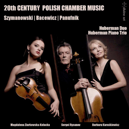 Szymanowski, Panufnik, Bacewicz, Trio - Huberman Piano Trio