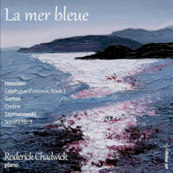 Messian, Gorton, Szyma, La mer bleue - Roderick Chadwick