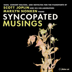 Syncopated Musings Scott Joplin et ses collaborateurs Marilyn Nonken, piano