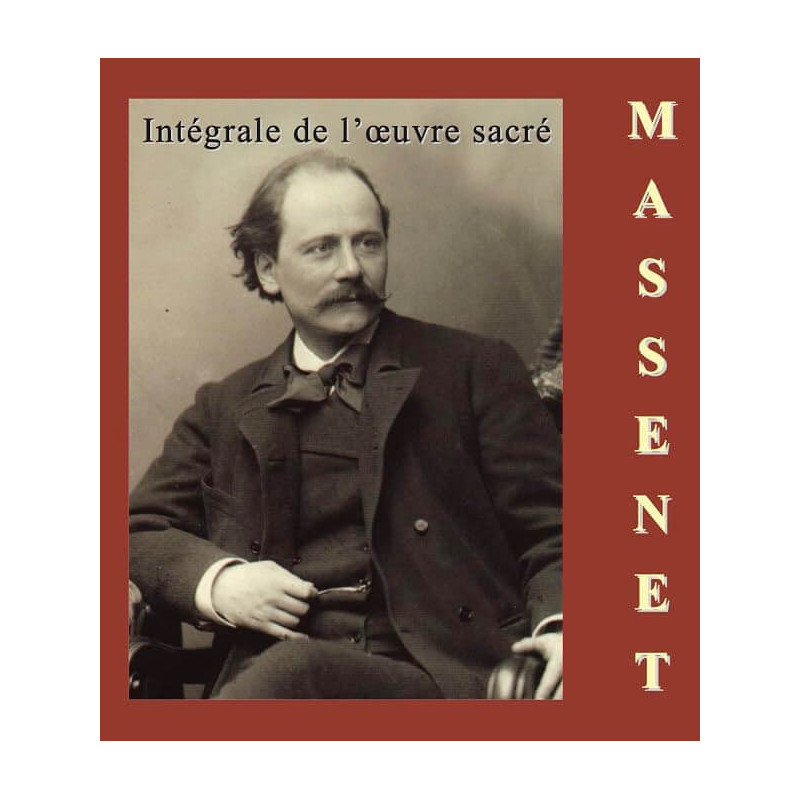 Jules Massenet (1842-1912) - Intégrale de l’oeuvre sacré