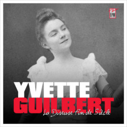 Yvette Guilbert La diseuse de fin de siècle