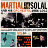 Martial Solal And His Orchestra 1956-1962