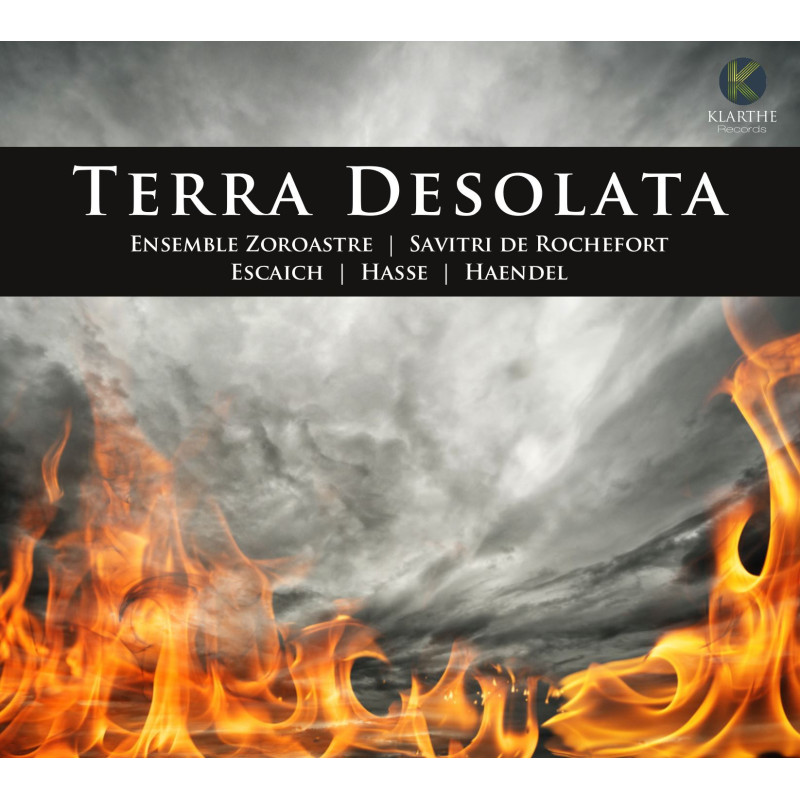 Terra Desolata Haendel, Hasse, Escaich Ensemble Zoroastre