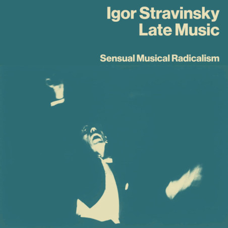 Igor Stravinsky Late Music Sensual Musical  Radicalism (4 CD)