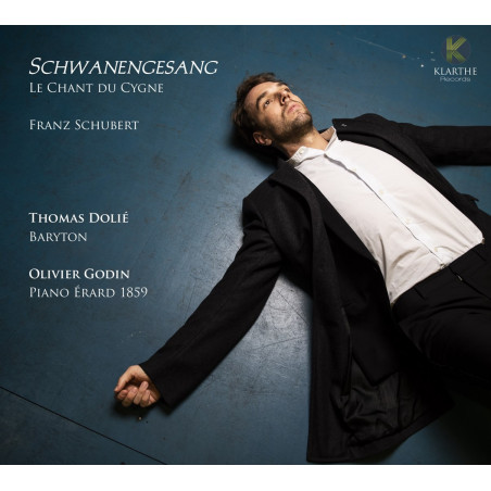 Franz Schubert Le chant du cygne Thomas Dolié, Olivier Godin