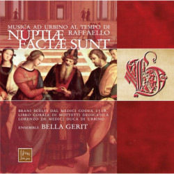 Nuptiae Facte Sunt, musique à Urbino au temps de Raphaël, Ensemble Bella Gerit