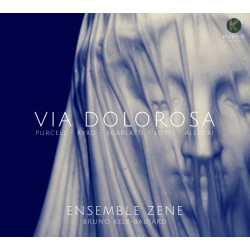 Via Dolorosa Lotti Scarlatti Allegri Bai PUrcell Ensemble Zene